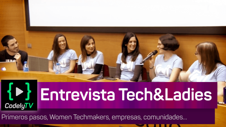Entrevista Tech&Ladies Barcelona - Women Techmakers 2018 #iwdbcn18