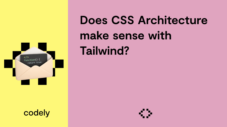Does CSS Architecture make sense with Tailwind?