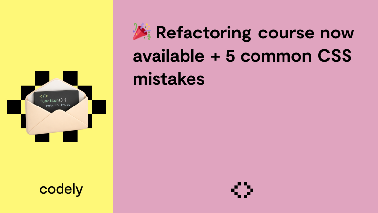 🎉 Refactoring course now available + 5 common CSS mistakes