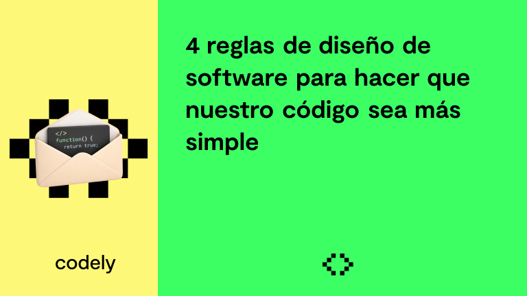4 reglas de diseño de software para hacer que nuestro código sea más simple