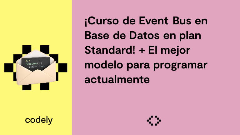¡Curso de Event Bus en Base de Datos en plan Standard! + El mejor modelo para programar actualmente