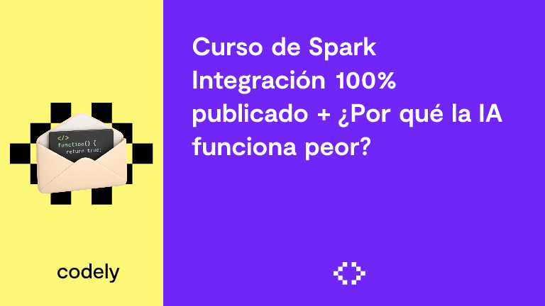 Curso de Spark Integración 100% publicado + ¿Por qué la IA funciona peor?
