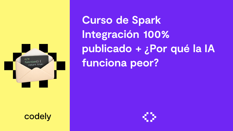 Curso de Spark Integración 100% publicado + ¿Por qué la IA funciona peor?