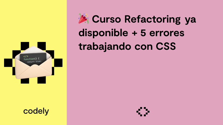 🎉 Curso Refactoring ya disponible + 5 errores trabajando con CSS