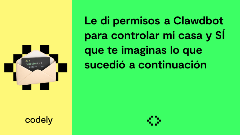 Le di permisos a Clawdbot para controlar mi casa y SÍ que te imaginas lo que sucedió a continuación
