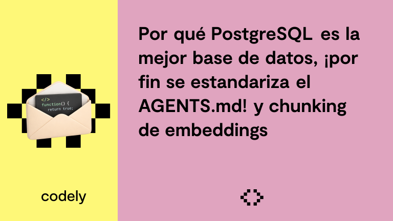 Por qué PostgreSQL es la mejor base de datos, ¡por fin se estandariza el AGENTS.md! y chunking de embeddings