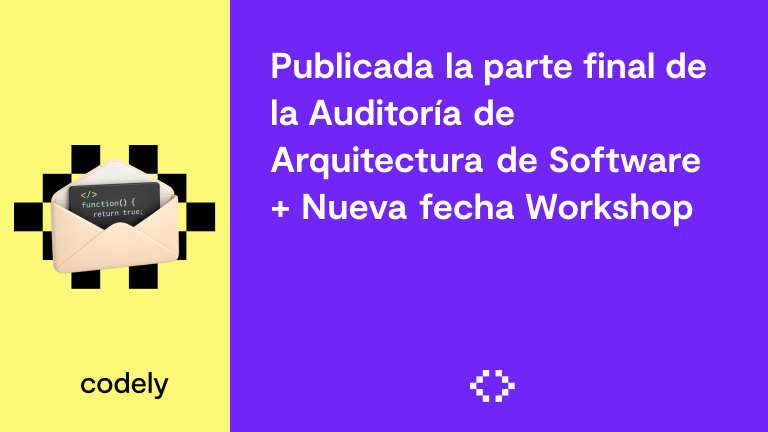 Publicada la parte final de la Auditoría de Arquitectura de Software + Nueva fecha Workshop