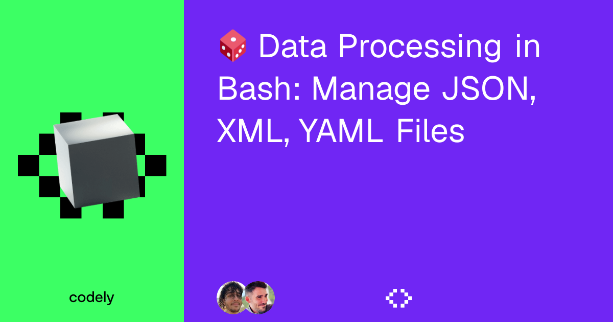 Course of Data Processing in Bash: Manage JSON, XML, YAML Files ﹤🍍﹥ Codely