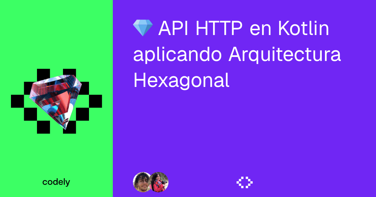 Curso de API HTTP en Kotlin aplicando Arquitectura Hexagonal ﹤🍍﹥ Codely
