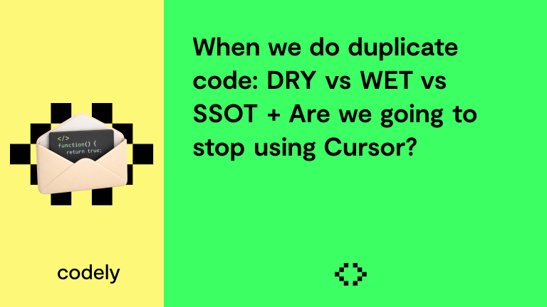 When we do duplicate code: DRY vs WET vs SSOT + Are we going to stop using Cursor?