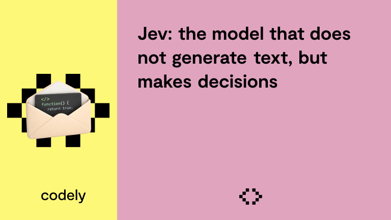 Jev: the model that does not generate text, but makes decisions