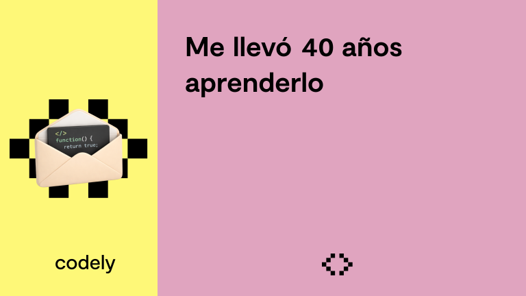 Me llevó 40 años aprenderlo