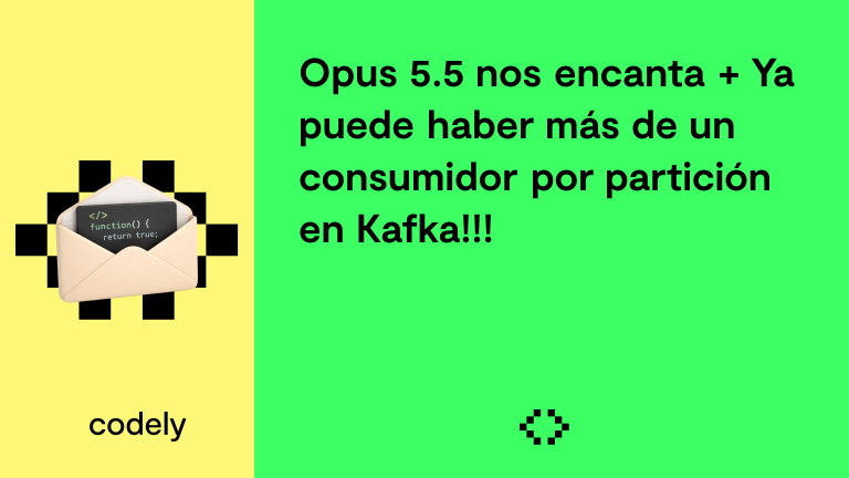 Opus 5.5 nos encanta + Ya puede haber más de un consumidor por partición en Kafka!!!
